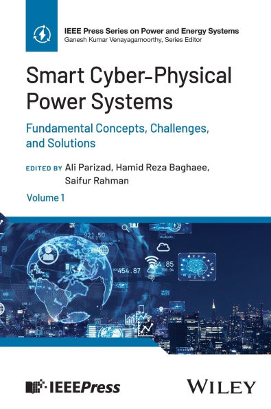 Smart Cyber-Physical Power Systems, Volume 1: Fundamental Concepts, Challenges, and Solutions