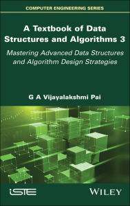 Title: A Textbook of Data Structures and Algorithms, Volume 3: Mastering Advanced Data Structures and Algorithm Design Strategies, Author: G. A. Vijayalakshmi Pai