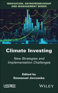 Title: Climate Investing: New Strategies and Implementation Challenges, Author: Emmanuel Jurczenko