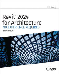 Pdf book free download Revit 2024 for Architecture: No Experience Required English version by Eric Wing 9781394193295