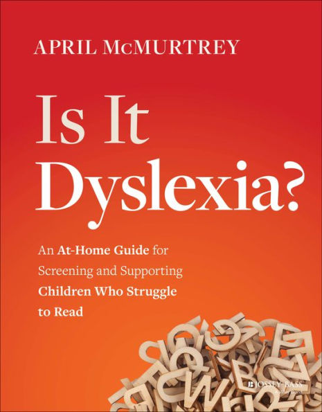 Is It Dyslexia?: An At-Home Guide for Screening and Supporting Children Who Struggle to Read