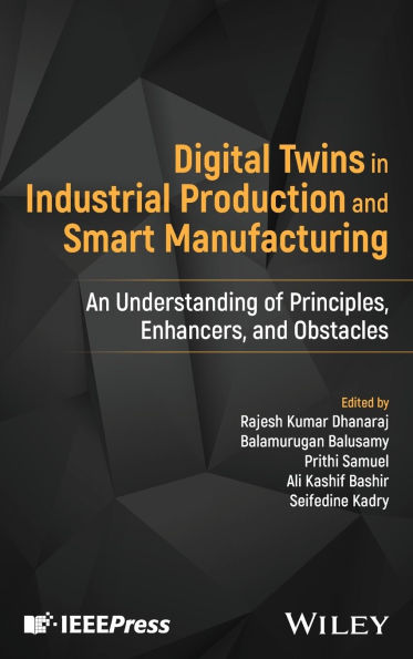 Digital Twins Industrial Production and Smart Manufacturing: An Understanding of Principles, Enhancers, Obstacles