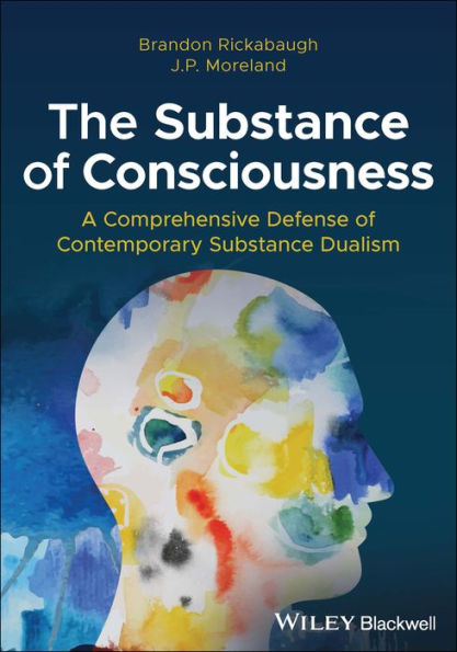 The Substance of Consciousness: A Comprehensive Defense Contemporary Dualism