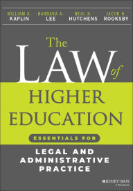 Title: The Law of Higher Education: Essentials for Legal and Administrative Practice, Author: William A. Kaplin