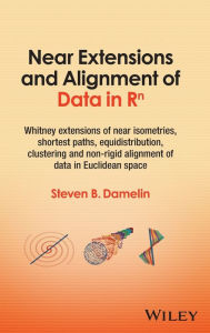 Title: Near Extensions and Alignment of Data in R(superscript)n: Whitney Extensions of Near Isometries, Shortest Paths, Equidistribution, Clustering and Non-rigid Alignment of data in Euclidean space, Author: Steven B. Damelin