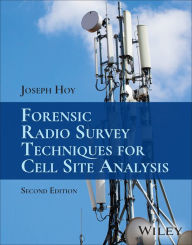 Title: Forensic Radio Survey Techniques for Cell Site Analysis, Author: Joseph Hoy