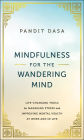 Mindfulness For the Wandering Mind: Life-Changing Tools for Managing Stress and Improving Mental Health At Work and In Life