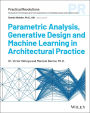 Parametric Analysis, Generative Design and Machine Learning in Architectural Practice
