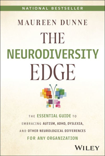The Neurodiversity Edge: The Essential Guide to Embracing Autism, ADHD, Dyslexia, and Other Neurological Differences for Any Organization