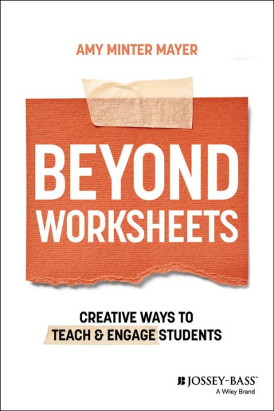 Beyond Worksheets: Creative Ways to Teach and Engage Students