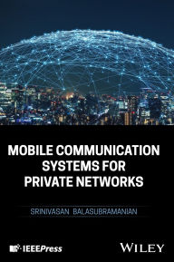 Title: Mobile Communication Systems for Private Networks, Author: Srinivasan Balasubramanian