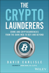 Free online audio books download The Crypto Launderers: Crime and Cryptocurrencies from the Dark Web to DeFi and Beyond 9781394203192 CHM RTF by David Carlisle