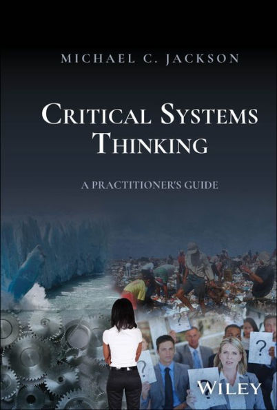 Critical Systems Thinking: A Practitioner's Guide