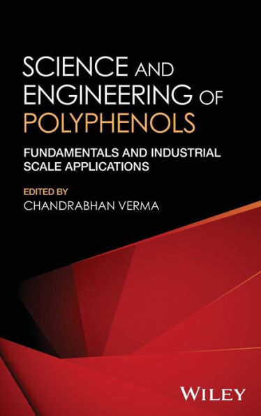 Science and Engineering of Polyphenols: Fundamentals Industrial Scale Applications