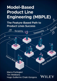 Title: Model-Based Product Line Engineering (MBPLE): The Feature-Based Path to Product Lines Success, Author: Marco Forlingieri
