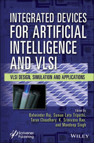 Title: Integrated Devices for Artificial Intelligence and VLSI: VLSI Design, Simulation and Applications, Author: Balwinder Raj