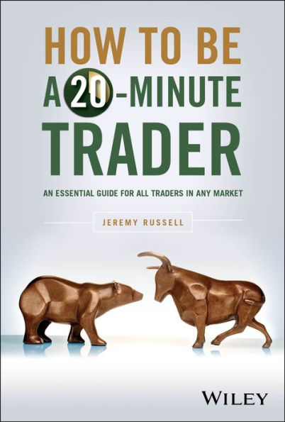 How to Be a 20-Minute Trader: An Essential Guide for All Traders Any Market