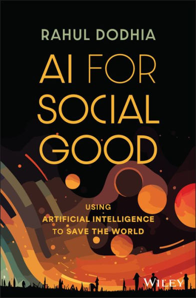 AI for Social Good: Using Artificial Intelligence to Save the World