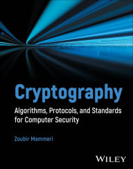 Title: Cryptography: Algorithms, Protocols, and Standards for Computer Security, Author: Zoubir Z. Mammeri