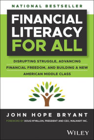 Free download ebooks in pdf form Financial Literacy for All: Disrupting Struggle, Advancing Financial Freedom, and Building a New American Middle Class RTF PDB in English by John Hope Bryant 9781394209026