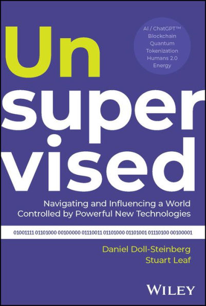 Unsupervised: Navigating and Influencing a World Controlled by Powerful New Technologies