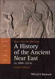 Title: A History of the Ancient Near East ca. 3000 - 323 BC, Author: Marc Van De Mieroop
