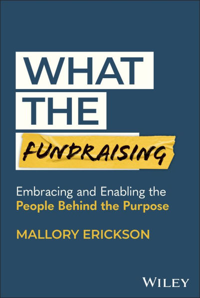What the Fundraising: Embracing and Enabling People Behind Purpose