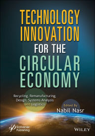 Download pdf from safari books online Technology Innovation for the Circular Economy: Recycling, Remanufacturing, Design, System Analysis and Logistics by Nabil Nasr CHM RTF 9781394214266 in English