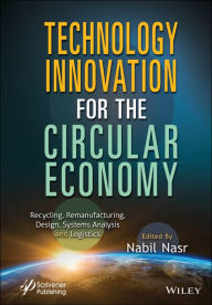 Android ebook download free Technology Innovation for the Circular Economy: Recycling, Remanufacturing, Design, System Analysis and Logistics English version 9781394214266 by Nabil Nasr ePub