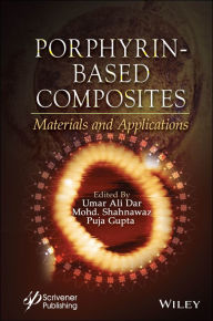 Title: Porphyrin-Based Composites: Materials and Applications, Author: Umar Ali Dar