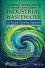 Customized Technologies for Sustainable Management of Industrial Wastewater: A Circular Economy Approach