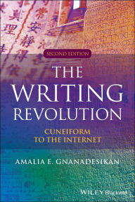 Title: The Writing Revolution: Cuneiform to the Internet, Author: Amalia E. Gnanadesikan