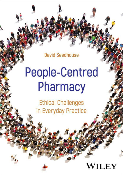 People-Centred Pharmacy: Ethical Challenges Everyday Practice