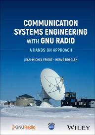 Title: Communication Systems Engineering with GNU Radio: A Hands-on Approach, Author: Jean-Michel Friedt