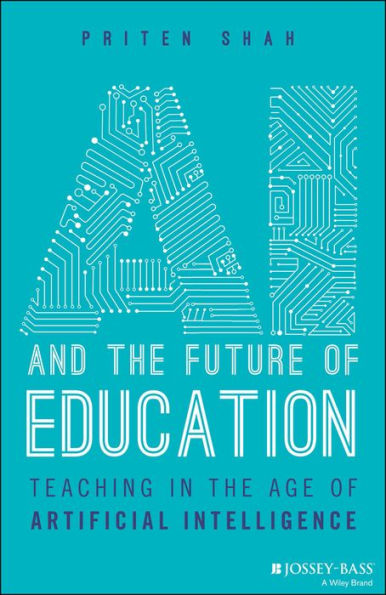 AI and the Future of Education: Teaching in the Age of Artificial Intelligence