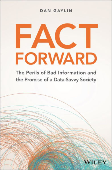 Fact Forward: the Perils of Bad Information and Promise a Data-Savvy Society