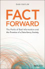 Fact Forward: The Perils of Bad Information and the Promise of a Data-Savvy Society