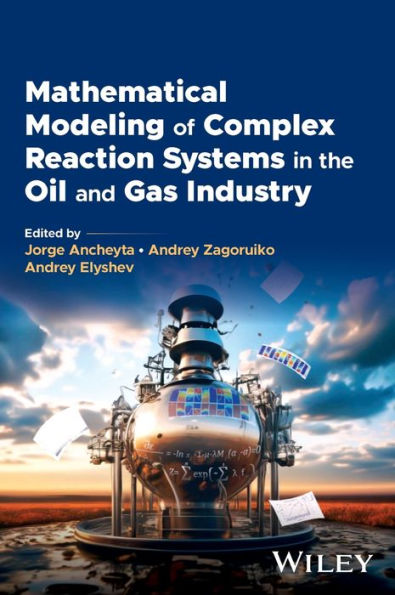 Mathematical Modeling of Complex Reaction Systems the Oil and Gas Industry