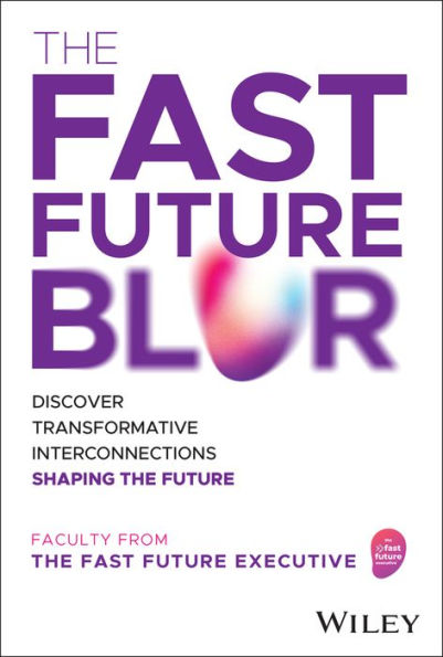 the Fast Future Blur: Discover Transformative Interconnections Shaping