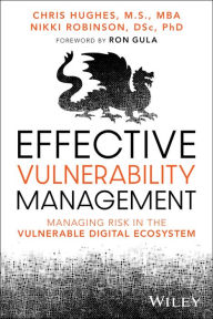Downloading free ebooks for kindle Effective Vulnerability Management: Managing Risk in the Vulnerable Digital Ecosystem by Chris Hughes, Nikki Robinson (English literature)  9781394221202