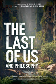 Title: The Last of Us and Philosophy: Look for the Light, Author: Charles Joshua Horn
