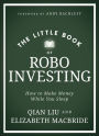 The Little Book of Robo Investing: How to Make Money While You Sleep