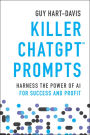 Killer ChatGPT Prompts: Harness the Power of AI for Success and Profit
