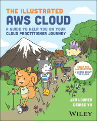 Title: The Illustrated AWS Cloud: A Guide to Help You on Your Cloud Practitioner Journey, Author: Jen Looper