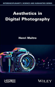 Title: Aesthetics in Digital Photography, Author: Henri Maître