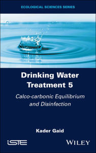 Title: Drinking Water Treatment, Calco-carbonic Equilibrium and Disinfection, Author: Kader Gaid