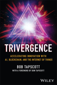 Free sales ebooks downloads TRIVERGENCE: Accelerating Innovation with AI, Blockchain, and the Internet of Things by Bob Tapscott in English PDF CHM PDB