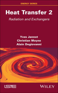 Title: Heat Transfer, Volume 2: Radiation and Exchangers, Author: Yves Jannot