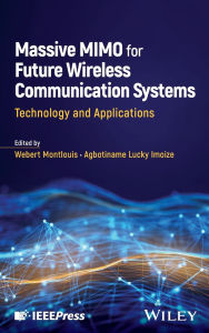 Title: Massive MIMO for Future Wireless Communication Systems: Technology and Applications, Author: Webert Montlouis