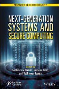 Title: Next-Generation Systems and Secure Computing, Author: Subhabrata Barman